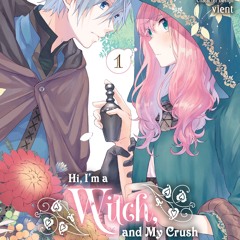 [Read] Online Hi, I'm a Witch, and My Crush Wants Me t BY : Eiko Mutsuhana, Kamada & vient