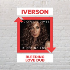 IVERSON - Bleeding Love Dub [FREE DOWNLOAD]
