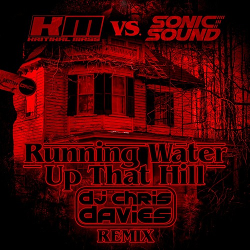 Kritikal Mass Vs. Sonic Sound - Running Water Up That Hill Dj Chris Davies Remix