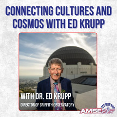 Connecting Cultures and Cosmos with Ed Krupp
