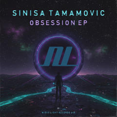 Premiere: Sinisa Tamamovic - Obsession [Night Light Records]