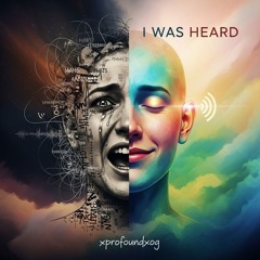 I was HEARD