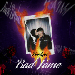 Broken - Bad Fame