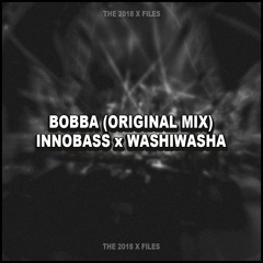 Bobba - INNOBASS x WASHIWASHA (FREE DOWNLOAD)