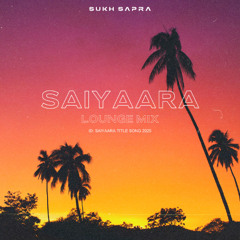Saiyaara Lounge Mix | Sukh Sapra | Latest Bollywood Mix 2025