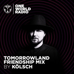 Tomorrowland Friendship Mix - Kölsch