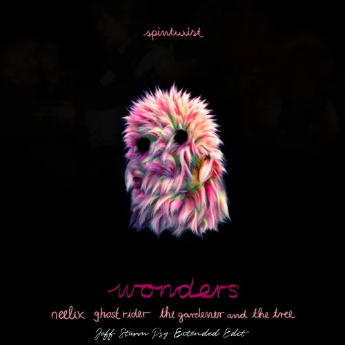 Neelix, Ghost Rider, The Gardener & The Tree - Wonders (Jeff Sturm Psy Extended Edit)