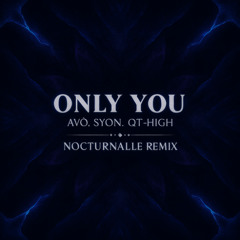 Only You (Nocturnalle Remix) - AVO, Syon & QT-High