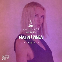 Melody Lab Selects Malin Linnéa [SLCTS #30]