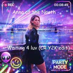 Anna of the North - Waiting for Love (CR Y2K edit)