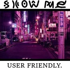 SHOW ME