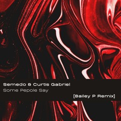 Some People Say (Bailey P Remix)
