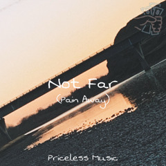 Not Far (Pain Away)