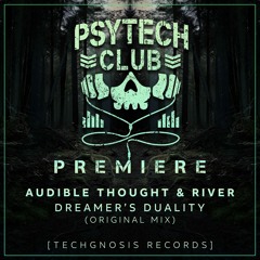 PREMIERE: Audible Thought & River - Dreamers Duality (Original Mix) [Techgnosis Records]