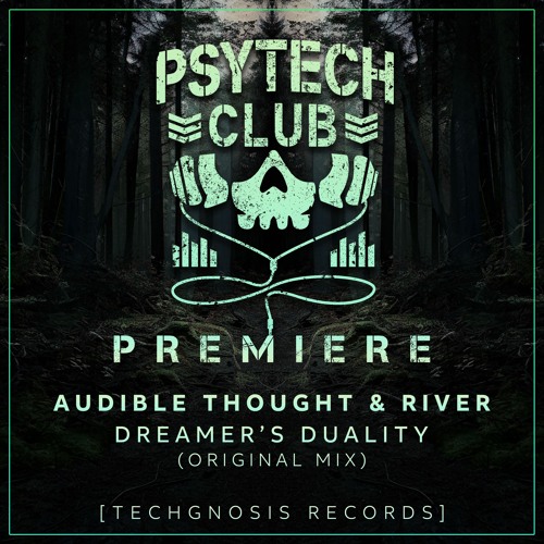 PREMIERE: Audible Thought & River - Dreamers Duality (Original Mix) [Techgnosis Records]