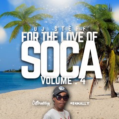 FOR THE LOVE OF SOCA VOL 4 (BY DJ STEFF)