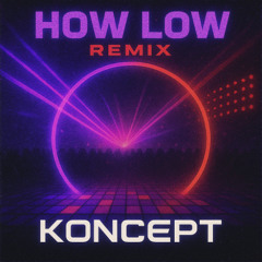How Low- Ludacris (K0NCEPT Remix)