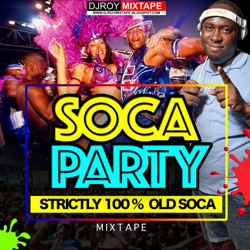 DJ ROY PRESENTS SOCA PARTY  100% OLD CALYPSO MIX
