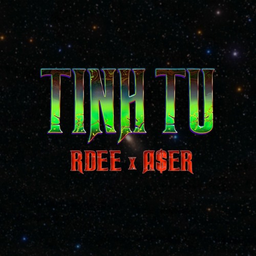 TINH TÚ - RDEE x A$Er