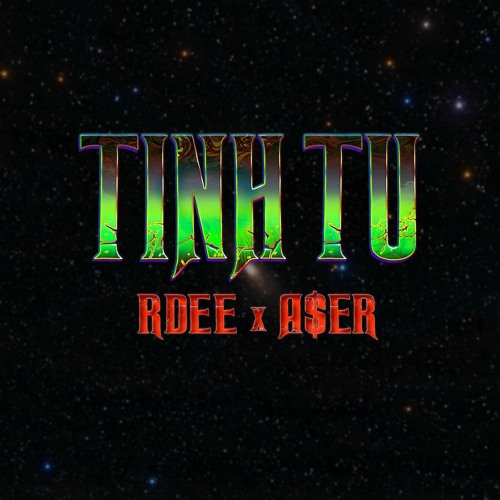 TINH TÚ - RDEE x A$Er