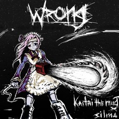 Wrong (feat. Kaitai the Maid)