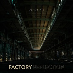 Neoph - Factory Reflection