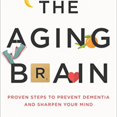 [READ] EPUB ✅ The Aging Brain: Proven Steps to Prevent Dementia and Sharpen Your Mind
