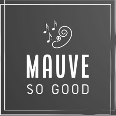 Mauve - So Good