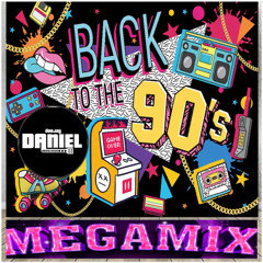 BACK TO THE 90S MEGAMIX MIXED BY DJ DANIEL ARIAS DAZA