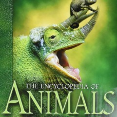 Kindle⚡online✔PDF The Encyclopedia of Animals: A Complete Visual Guide