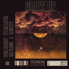 Grow Up - WSK Breezy, KG Floss, Bdiditt (Feat. Tyler Loyal)