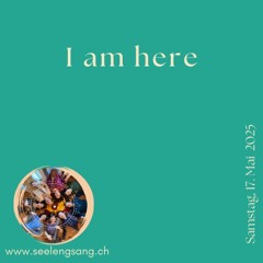 I am here