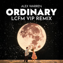 Alex Warren - Ordinary (LCFM VIP Remix) [FREE DOWNLOAD]