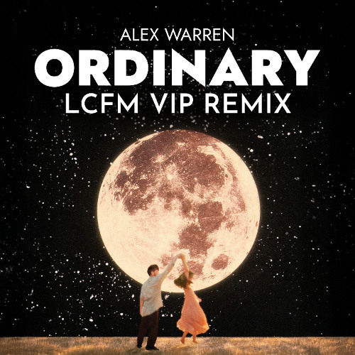 Alex Warren - Ordinary (LCFM VIP Remix) [FREE DOWNLOAD]