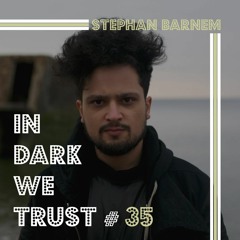 Stephan Barnem - IN DARK WE TRUST #35