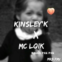 #KINSLEY K X MC LOIK-  RAGGA PAK PAK.mp3