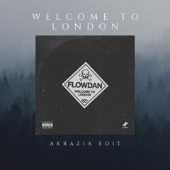 Flowdan - Welcome To London (Akrazia Remix) FREE DL