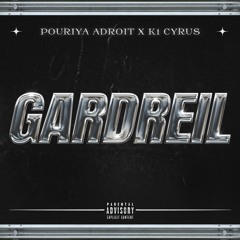 Pouriya Adroit x K1 Cyrus - Gardreil