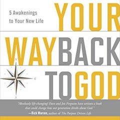Read pdf Finding Your Way Back to God: Five Awakenings to Your New Life by  Dave Ferguson &  Jon Fer