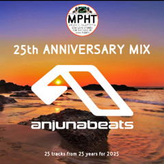 25th Anniversary Mix ANJUNA BEATS by MPHT the DJ EDM ELECTRONIC DANCE NEW PROGRESSIVE TRANCE