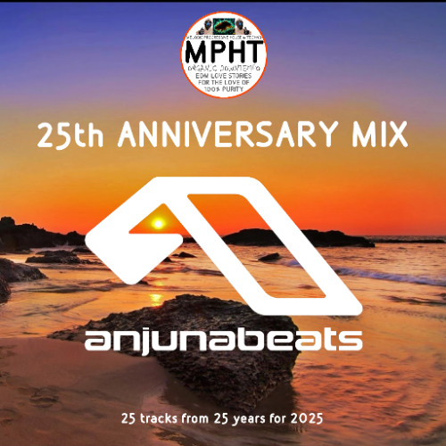 25th Anniversary Mix ANJUNA BEATS by MPHT the DJ EDM ELECTRONIC DANCE NEW PROGRESSIVE TRANCE
