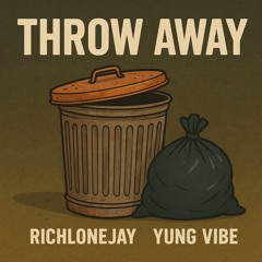 Throwaway (ft. Yung Vibe) prod. Richlonejay