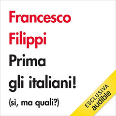 GET KINDLE 📕 Prima gli italiani!: (sì, ma quali?) by  Francesco Filippi,Saverio Indr