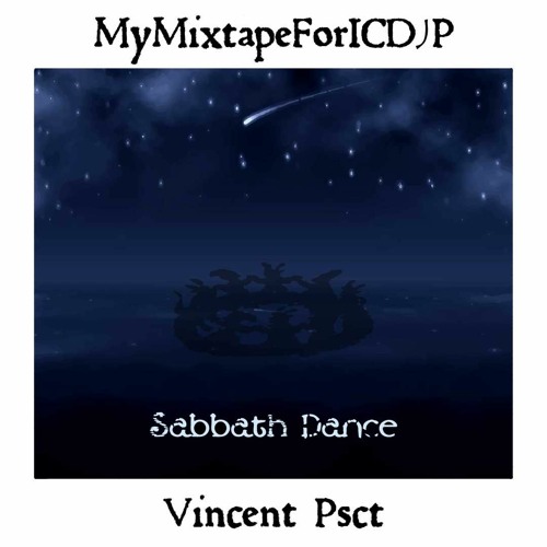 MyMixtapeForICDJP (Sabbath Dance, Dark Dance mix)