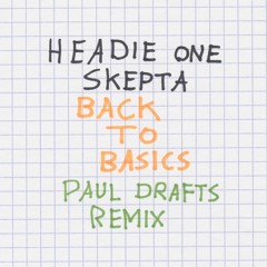 Headie One feat. Skepta - Back To Basics (Paul Drafts Remix)