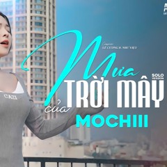 MƯA CỦA TRỜI MÂY - MOCHIII