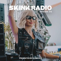 SKINK Radio 315 Presented By HΛNNΛH X (Guestmix)
