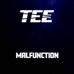 TEE - MALFUNCTION (FREE DOWNLOAD)