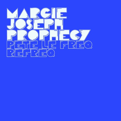 Margie Joseph - Prophecy (Pete Le Freq Refreq)
