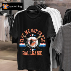 Baltimore Orioles Take Me Out To The Ballgame Shirt